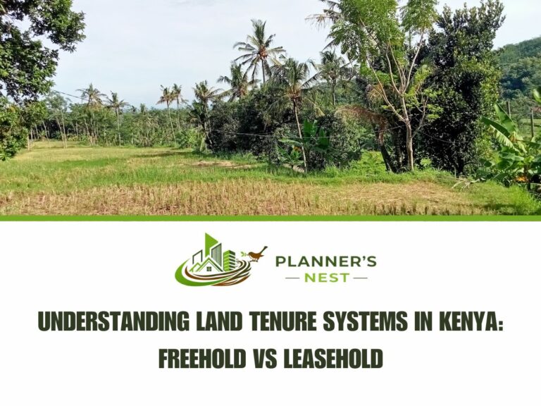 Understanding Land Tenure Systems in Kenya: Freehold vs Leasehold